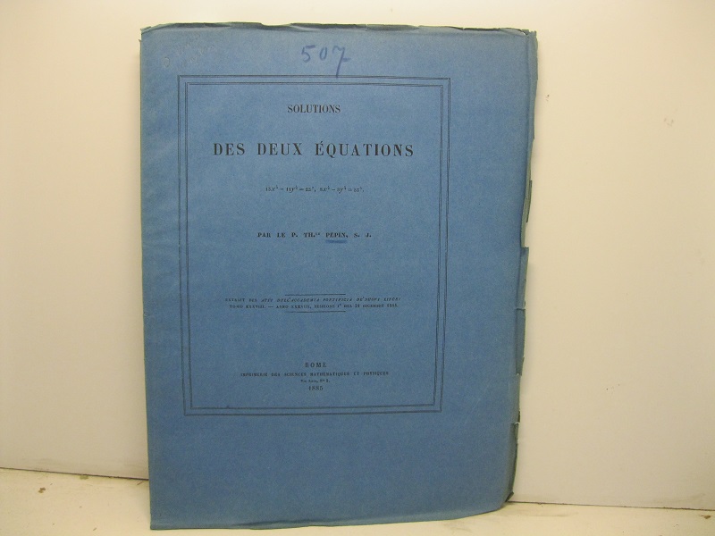 Solutions des deux équations 13 x-11y = 2z; sx-3y=5z. Extrait des Atti dell'Accademia Pontificia de' Nuovi Lincei, tomo, XXXVIII, sessione I del 21 dicembre 1884